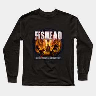 Fishead Official - RELIGIOUS DISGUISE Long Sleeve T-Shirt